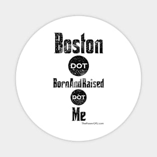 Boston dot BornAndRaised dot Me Magnet